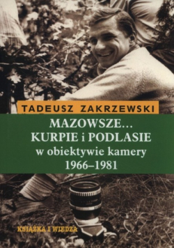 Mazowsze Kurpie i Podlasie w obiektywie kamery 1966 - 1981