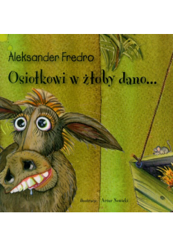 Osiołkowi w żłoby dano...