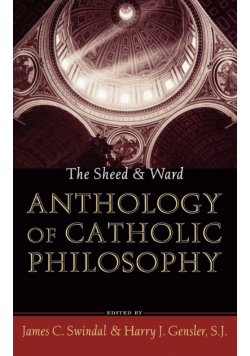 The Sheed and Ward Anthology of Catholic Philosophy
