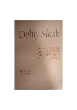 Dolny Śląsk w świetle dokumentów niemieckich z lat 1926-1939