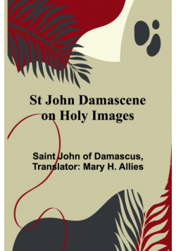 St John Damascene on Holy Images