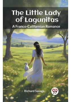 The Little Lady of Lagunitas A Franco-Californian Romance