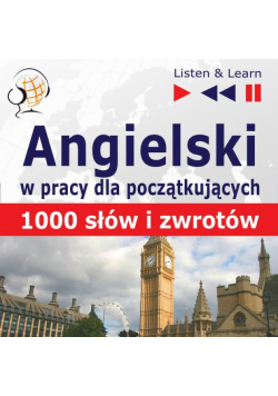 Angielski w pracy dla początkujących "1000 słów i zwrotów w pracy za granicą"