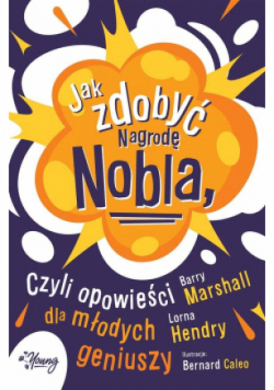 Jak zdobyć Nagrodę Nobla czyli opowieści dla młodych geniuszy