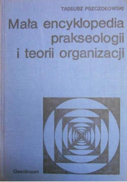 Mała encyklopedia prakseologii i teorii organizacji