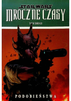 Star Wars Mroczne Czasy Podobieństwa Tom 2