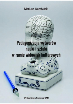 Pedagogizacja wytworów nauki i sztuki w ramie widowisk kulturowych
