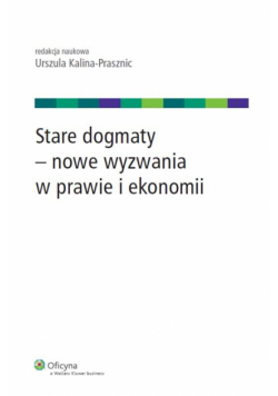 Stare dogmaty - nowe wyzwania w prawie i ekonomii