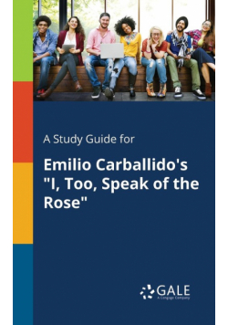 A Study Guide for Emilio Carballido's "I, Too, Speak of the Rose"