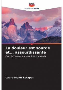 La douleur est sourde et... assourdissante
