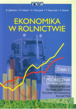 Ekonomika w rolnictwie. Podręcznik. Część 1