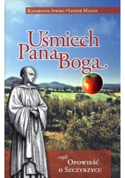 Uśmiech Pana Boga czyli opowieści o Szczyrzycu