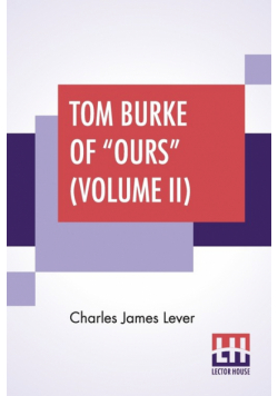 Tom Burke Of "Ours" (Volume II)