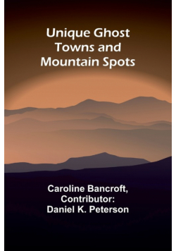 Unique Ghost Towns and Mountain Spots