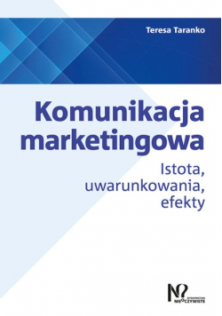 Komunikacja marketingowa Istota uwarunkowania efekty