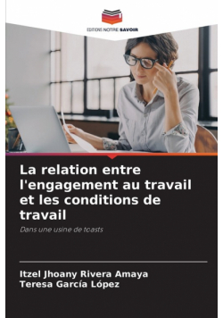 La relation entre l'engagement au travail et les conditions de travail