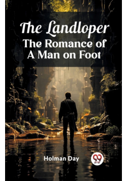 The Landloper The Romance of a Man on Foot