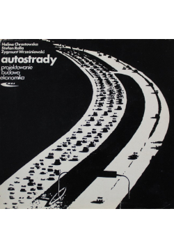 Autostrady - projektowanie, budowa, ekonomika