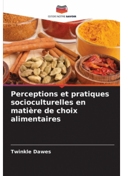 Perceptions et pratiques socioculturelles en matière de choix alimentaires