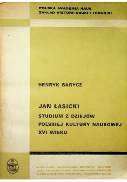 Jan Łasicki Studium z dziejów polskiej kultury naukowej XVI wieku
