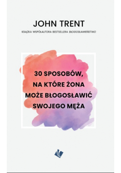 30 sposobów na które żona może błogosławić swojego męża