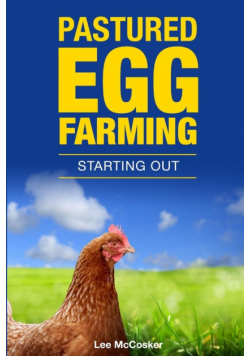 Pastured Egg Farming - Starting Out