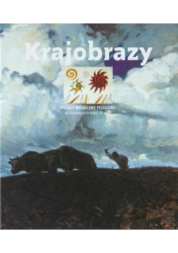 Krajobrazy polskie malarstwo pejzażowe od Oświecenia do końca XX wieku