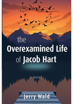 The Overexamined Life of Jacob Hart