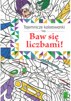 Tajemnicze kolorowanki Baw się liczbami