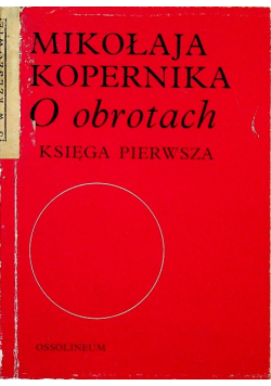 Mikołaja Kopernika O obrotach Księga pierwsza