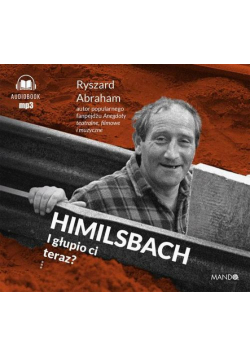 Himilsbach I głupio ci teraz?