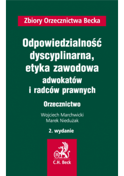 Niedużak Marek - Odpowiedzialność dyscyplinarna, etyka zawodowa adwokatów i radców prawnych. Orzecznictwo
