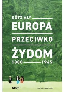 Europa przeciwko Żydom 1880 - 1945