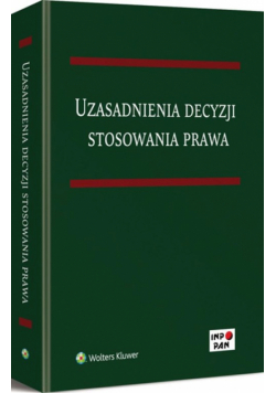 Grochowski Mateusz (red.) - Uzasadnienia decyzji stosowania prawa