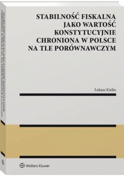 Stabilność fiskalna jako wartość konstytucyjnie chroniona w Polsce na tle porównawczym