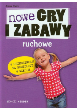 Nowe gry i zabawy ruchowe w przedszkolu na świetlicy w szkole