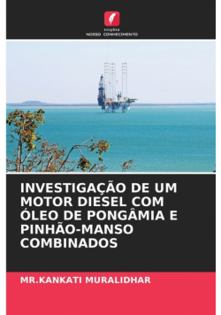 Investigação De Um Motor Diesel Com Óleo De Pongâmia E Pinhão-Manso Combinados