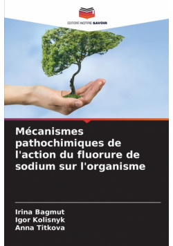 Mécanismes pathochimiques de l'action du fluorure de sodium sur l'organisme