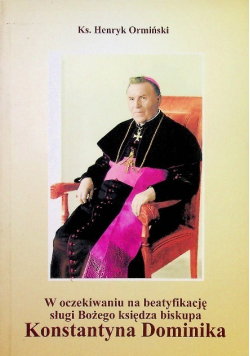 W oczekiwaniu na beatyfikację sługi Bożego księdza biskupa Konstantyna Dominika