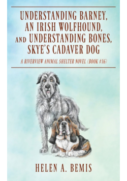 Understanding Barney, An Irish Wolfhound, and Understanding Bones, Skye's Cadaver Dog