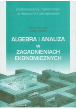 Algebra i analiza w zagadnieniach ekonomicznych