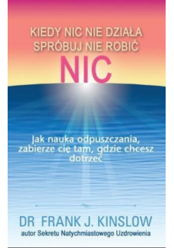 Kiedy nic nie działa spróbuj nie robić nic