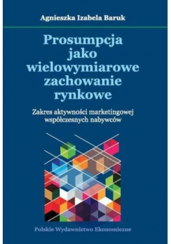 Prosumpcja jako wielowymiarowe zachowanie rynkowe
