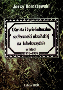 Oświata i życie kulturalne społeczności ukraińskiej na Lubelszczyźnie w latch od 1918 do 1939