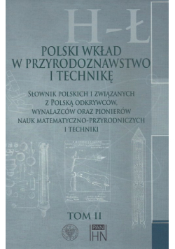 Polski wkład w przyrodoznawstwo i technikę. Tom 2 H-Ł
