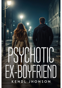 Psychotic Ex-Boyfriend
