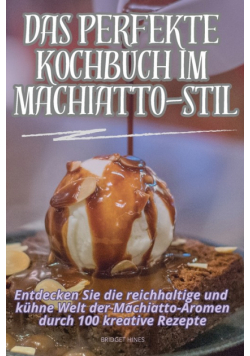 Das Perfekte Kochbuch Im Machiatto-Stil