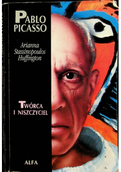 Pablo Picasso Twórca i niszczyciel