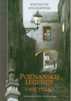 Poznańskie legendy i nie tylko