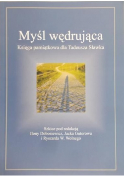 Myśl wędrująca Księga pamiątkowa dla Tadeusza Sławka